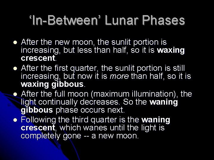 ‘In-Between’ Lunar Phases l l After the new moon, the sunlit portion is increasing,