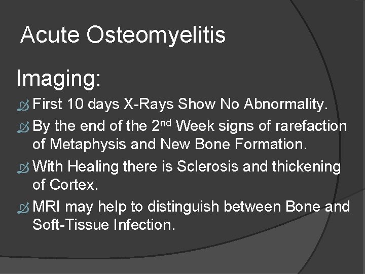 Acute Osteomyelitis Imaging: First 10 days X-Rays Show No Abnormality. By the end of