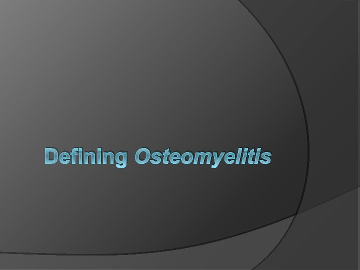 Defining Osteomyelitis 
