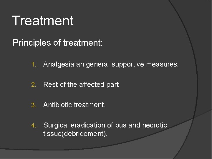 Treatment Principles of treatment: 1. Analgesia an general supportive measures. 2. Rest of the