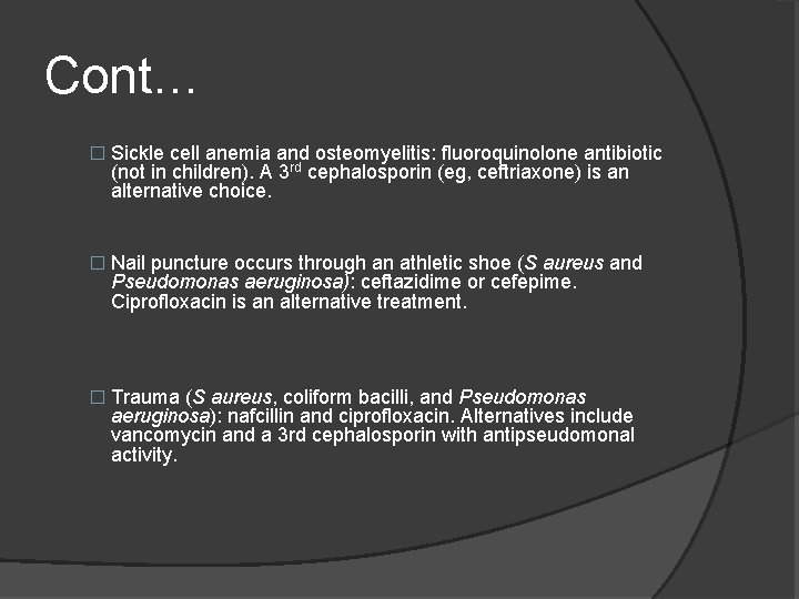 Cont… � Sickle cell anemia and osteomyelitis: fluoroquinolone antibiotic (not in children). A 3