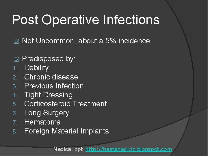 Post Operative Infections Not Uncommon, about a 5% incidence. 1. 2. 3. 4. 5.