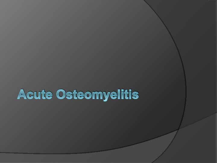 Acute Osteomyelitis 