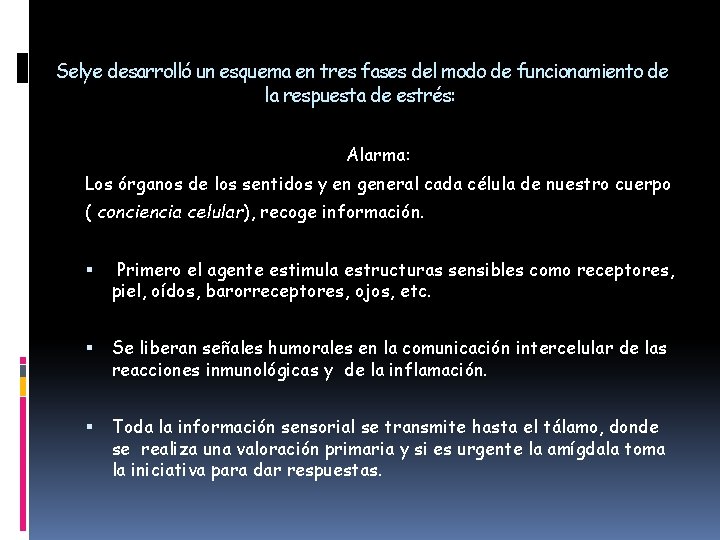 Selye desarrolló un esquema en tres fases del modo de funcionamiento de la respuesta