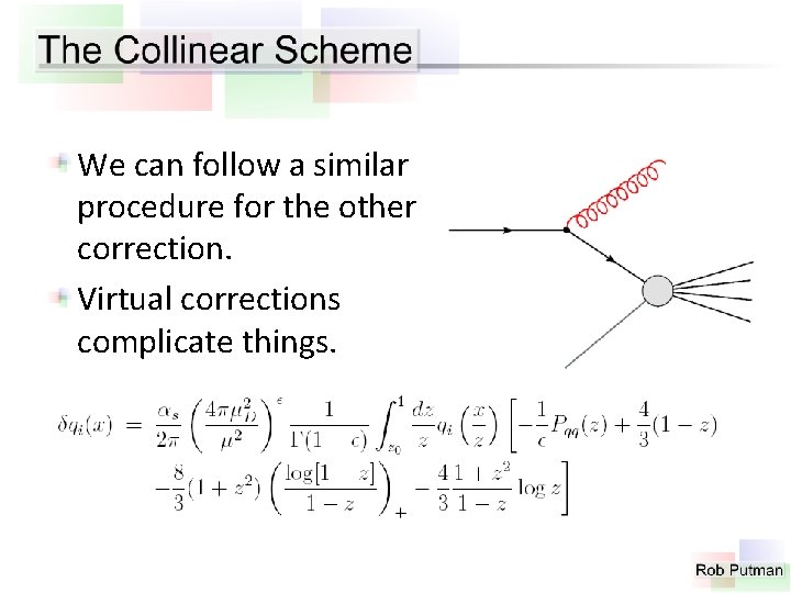 We can follow a similar procedure for the other correction. Virtual corrections complicate things.