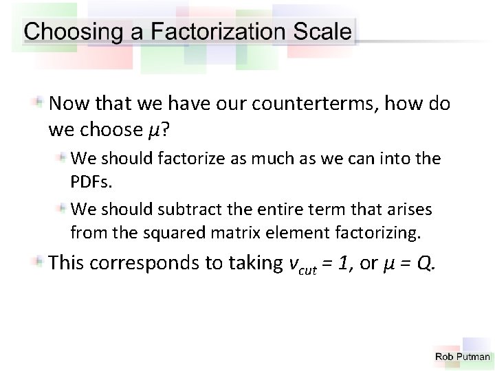 Now that we have our counterterms, how do we choose μ? We should factorize