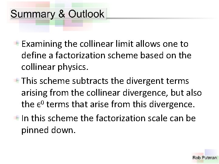 Examining the collinear limit allows one to define a factorization scheme based on the