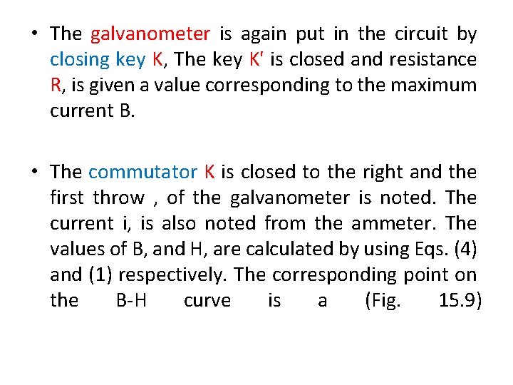  • The galvanometer is again put in the circuit by closing key K,