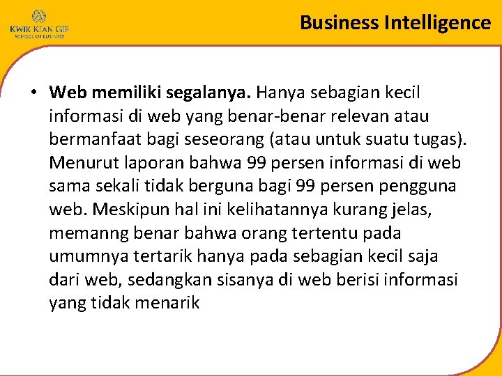 Business Intelligence • Web memiliki segalanya. Hanya sebagian kecil informasi di web yang benar-benar