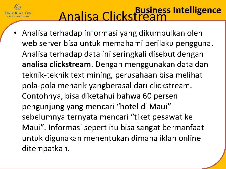 Business Intelligence Analisa Clickstream • Analisa terhadap informasi yang dikumpulkan oleh web server bisa