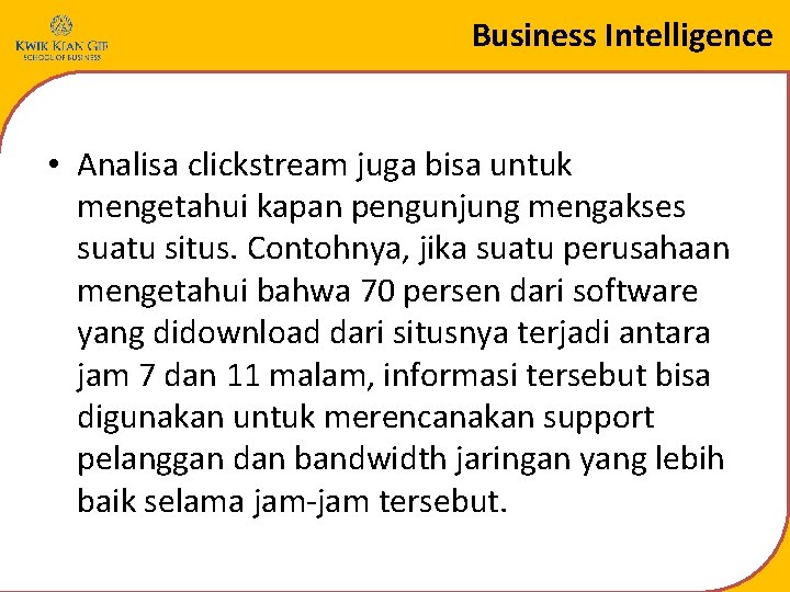 Business Intelligence • Analisa clickstream juga bisa untuk mengetahui kapan pengunjung mengakses suatu situs.