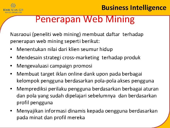 Business Intelligence Penerapan Web Mining Nasraoui (peneliti web mining) membuat daftar terhadap penerapan web