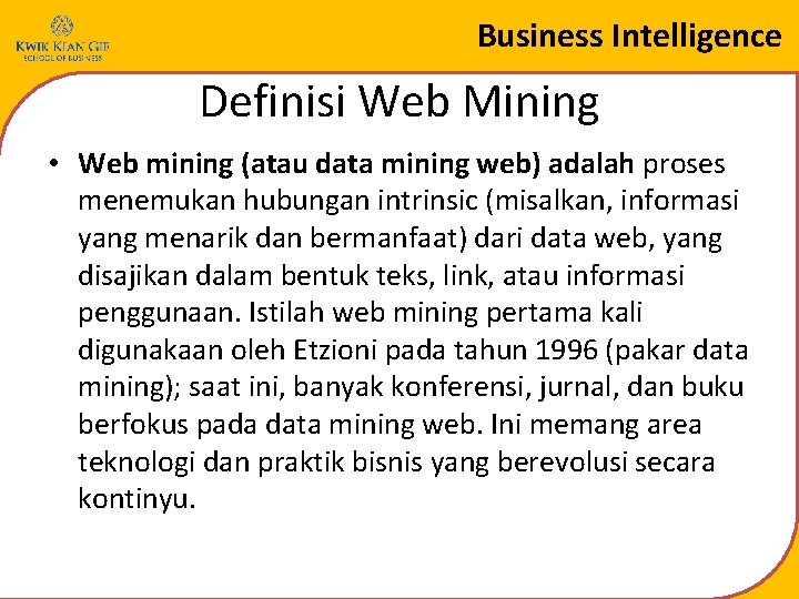 Business Intelligence Definisi Web Mining • Web mining (atau data mining web) adalah proses