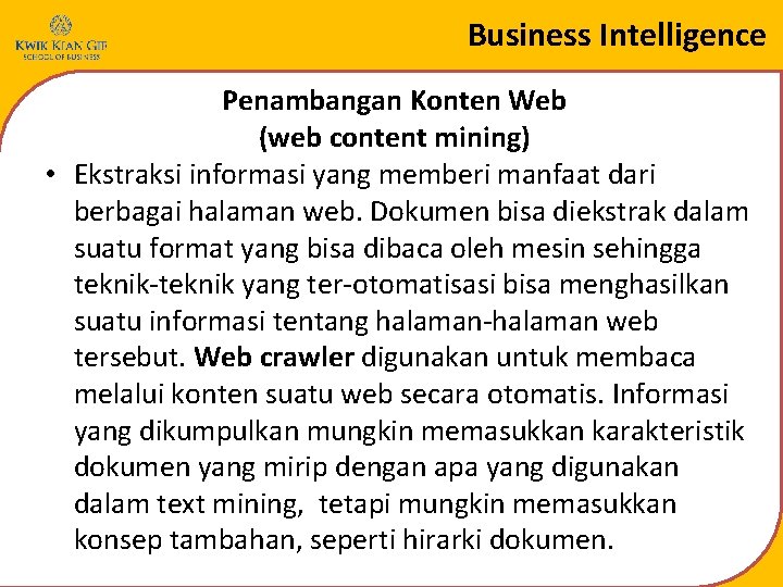 Business Intelligence Penambangan Konten Web (web content mining) • Ekstraksi informasi yang memberi manfaat