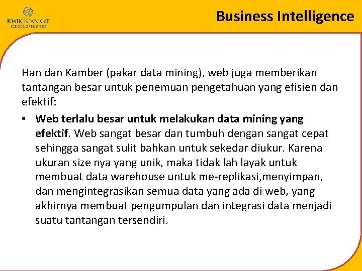 Business Intelligence Han dan Kamber (pakar data mining), web juga memberikan tantangan besar untuk