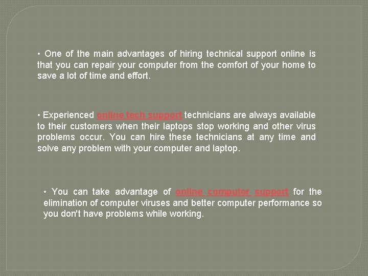  • One of the main advantages of hiring technical support online is that