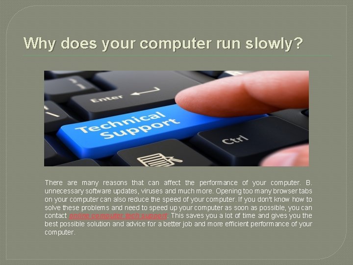 Why does your computer run slowly? There are many reasons that can affect the