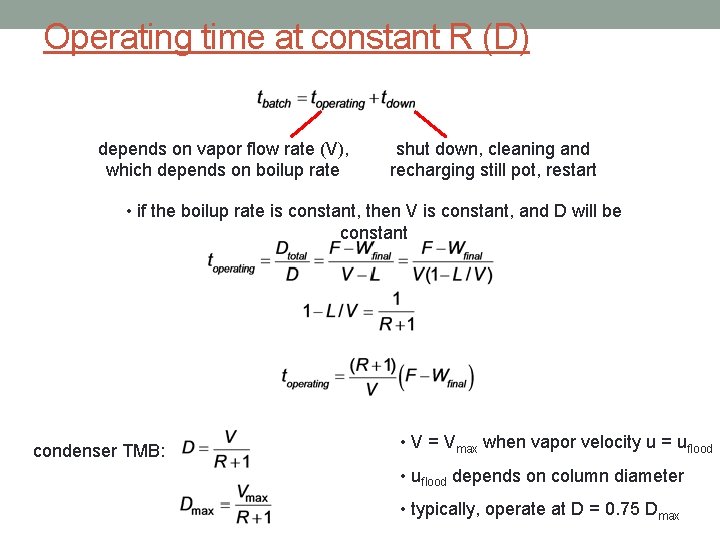Operating time at constant R (D) depends on vapor flow rate (V), which depends