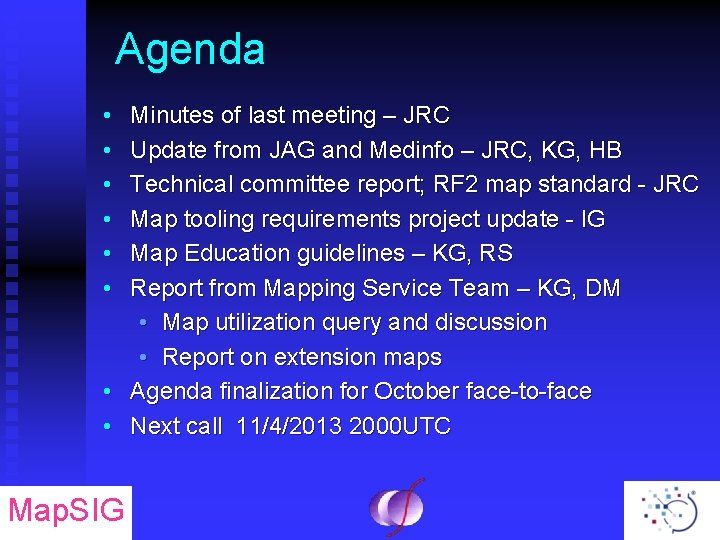 Agenda • • • Minutes of last meeting – JRC Update from JAG and