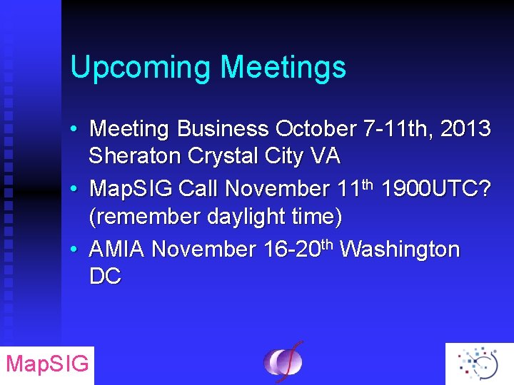 Upcoming Meetings • Meeting Business October 7 -11 th, 2013 Sheraton Crystal City VA