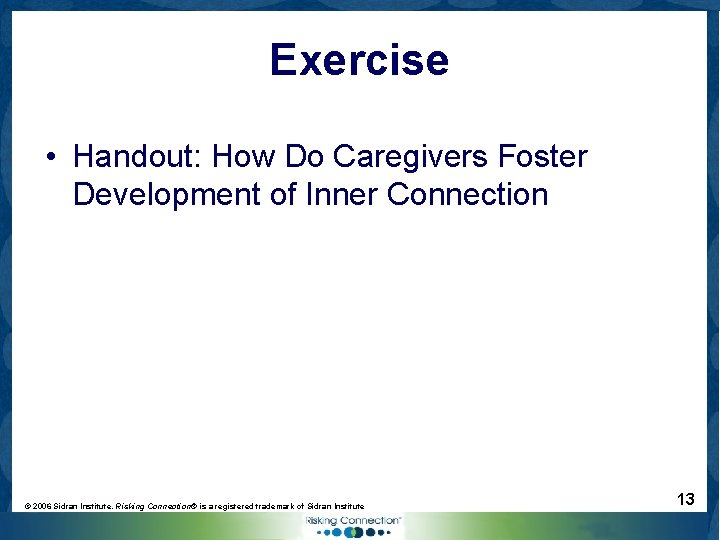 Exercise • Handout: How Do Caregivers Foster Development of Inner Connection © 2006 Sidran