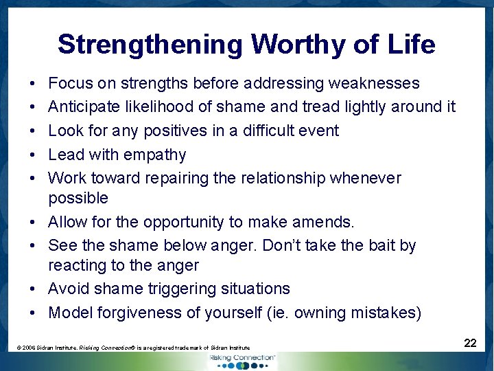 Strengthening Worthy of Life • • • Focus on strengths before addressing weaknesses Anticipate