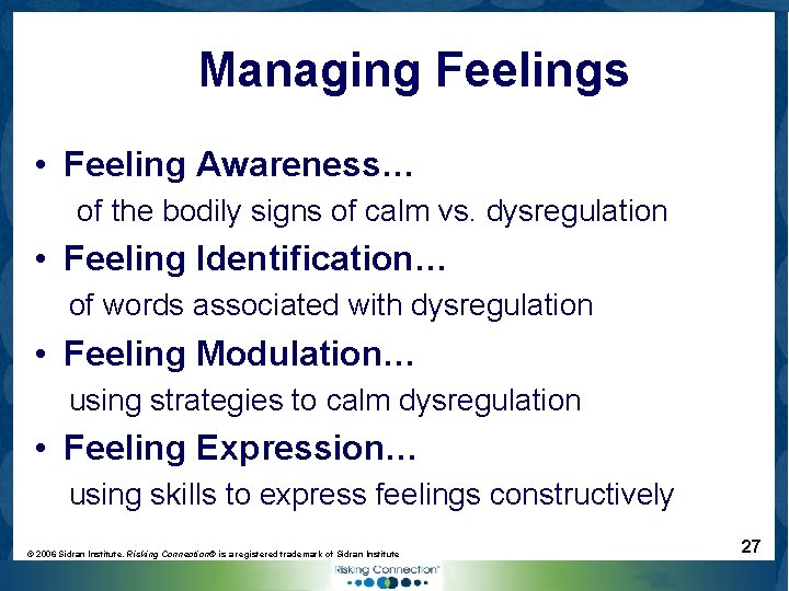 Managing Feelings • Feeling Awareness… of the bodily signs of calm vs. dysregulation •