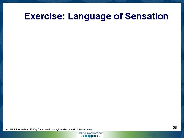 Exercise: Language of Sensation © 2006 Sidran Institute. Risking Connection® is a registered trademark