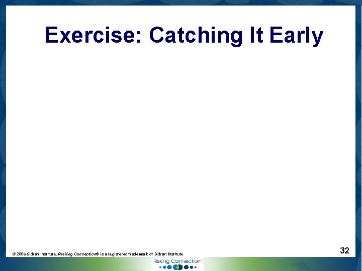 Exercise: Catching It Early © 2006 Sidran Institute. Risking Connection® is a registered trademark