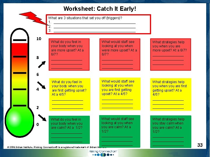 Worksheet: Catch It Early! What are 3 situations that set you off (triggers)? 1.