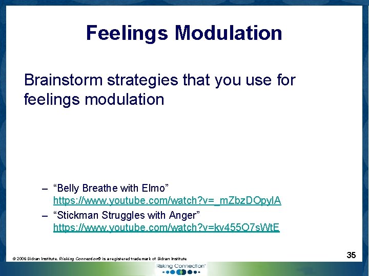 Feelings Modulation Brainstorm strategies that you use for feelings modulation – “Belly Breathe with