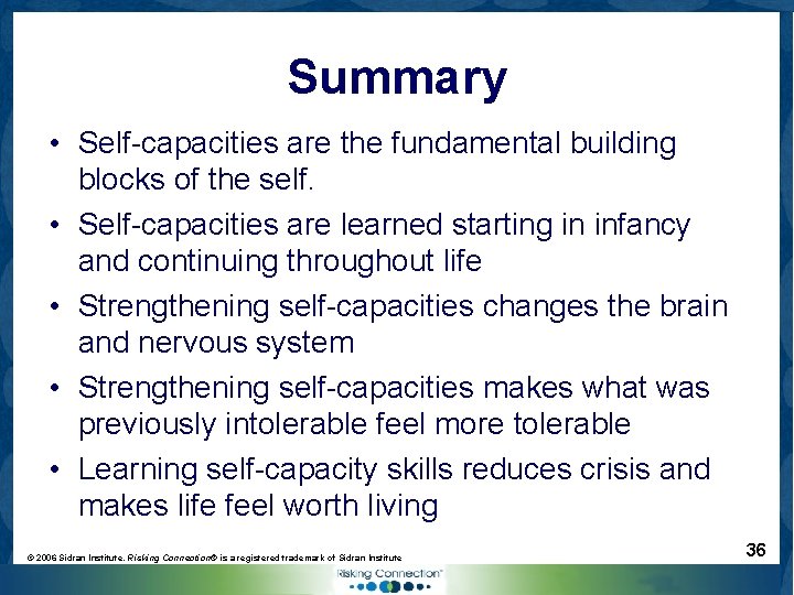 Summary • Self-capacities are the fundamental building blocks of the self. • Self-capacities are