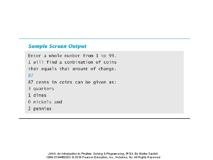 JAVA: An Introduction to Problem Solving & Programming, 8 th Ed. By Walter Savitch