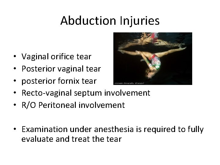 Abduction Injuries • • • Vaginal orifice tear Posterior vaginal tear posterior fornix tear