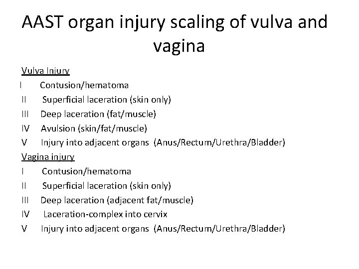 AAST organ injury scaling of vulva and vagina Vulva Injury I Contusion/hematoma II Superficial