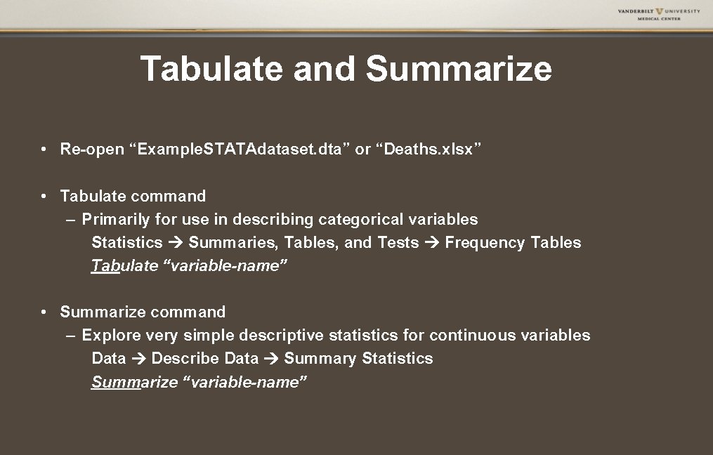Tabulate and Summarize • Re-open “Example. STATAdataset. dta” or “Deaths. xlsx” • Tabulate command Tabulate and Summarize • Re-open “Example. STATAdataset. dta” or “Deaths. xlsx” • Tabulate command