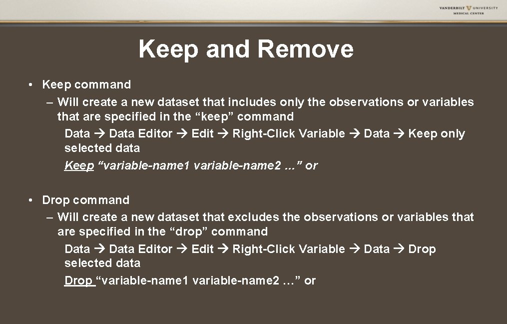 Keep and Remove • Keep command – Will create a new dataset that includes Keep and Remove • Keep command – Will create a new dataset that includes