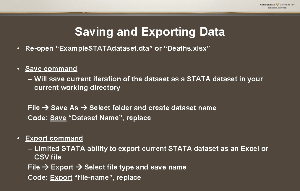 Saving and Exporting Data • Re-open “Example. STATAdataset. dta” or “Deaths. xlsx” • Save