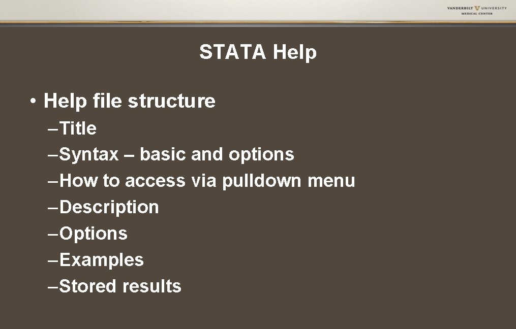 STATA Help • Help file structure – Title – Syntax – basic and options