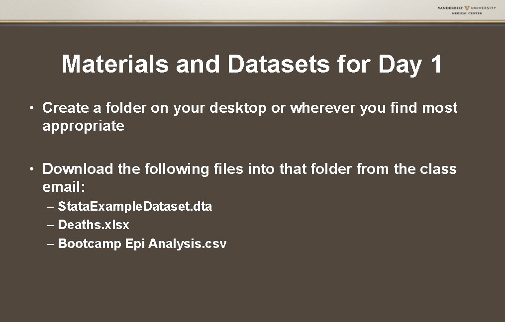 Materials and Datasets for Day 1 • Create a folder on your desktop or Materials and Datasets for Day 1 • Create a folder on your desktop or