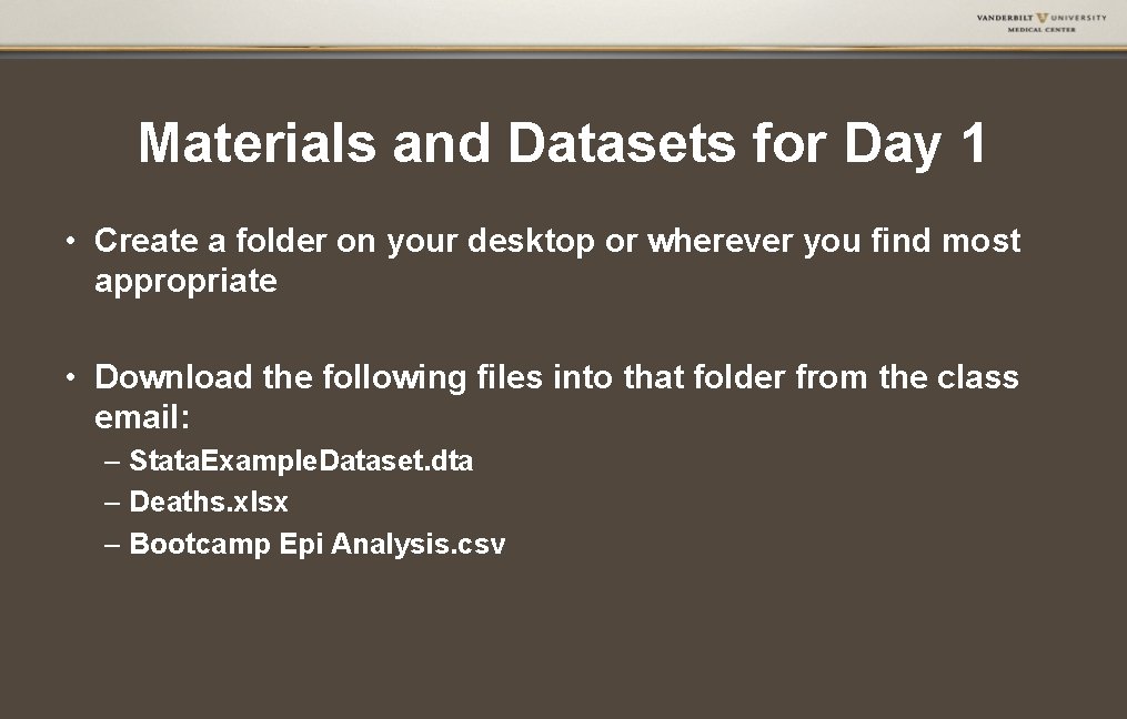 Materials and Datasets for Day 1 • Create a folder on your desktop or