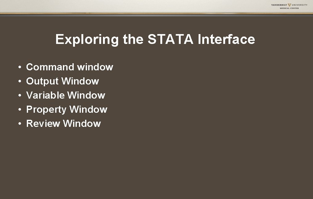 Exploring the STATA Interface • • • Command window Output Window Variable Window Property Exploring the STATA Interface • • • Command window Output Window Variable Window Property