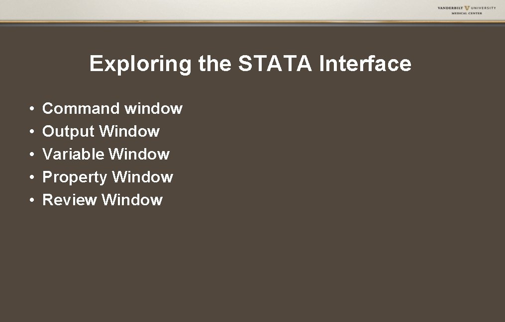 Exploring the STATA Interface • • • Command window Output Window Variable Window Property