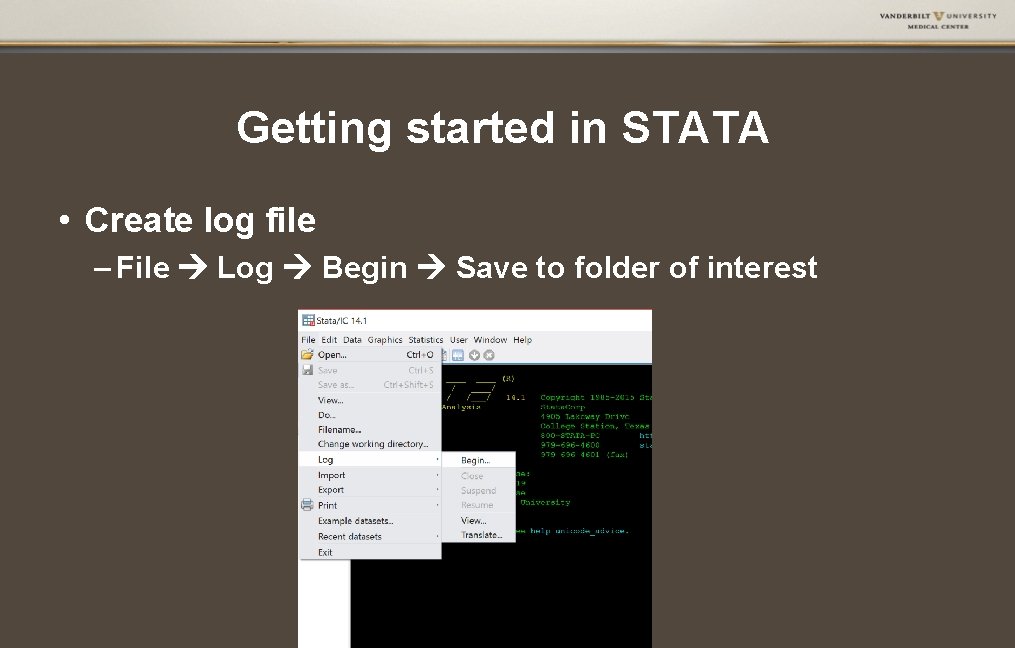 Getting started in STATA • Create log file – File Log Begin Save to