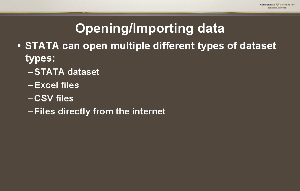 Opening/Importing data • STATA can open multiple different types of dataset types: – STATA Opening/Importing data • STATA can open multiple different types of dataset types: – STATA