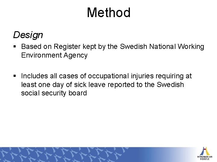 Method Design § Based on Register kept by the Swedish National Working Environment Agency