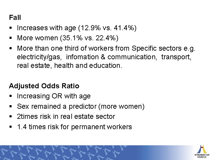 Fall § Increases with age (12. 9% vs. 41. 4%) § More women (35.