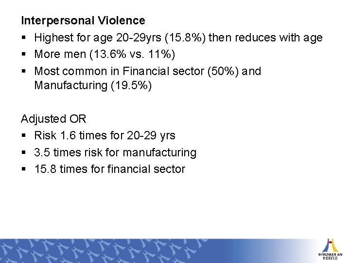 Interpersonal Violence § Highest for age 20 -29 yrs (15. 8%) then reduces with