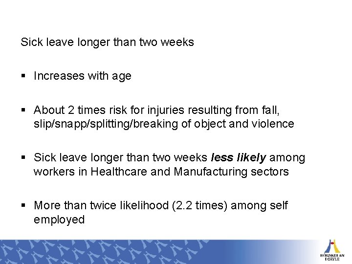 Sick leave longer than two weeks § Increases with age § About 2 times