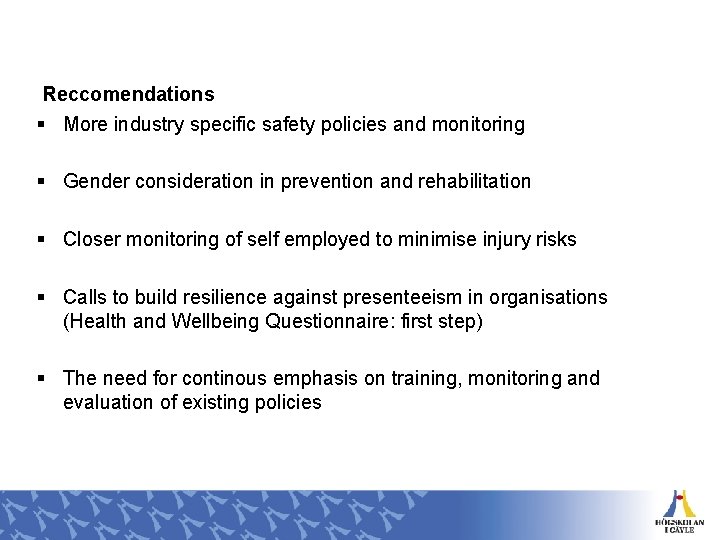 Reccomendations § More industry specific safety policies and monitoring § Gender consideration in prevention